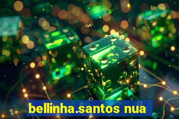 bellinha.santos nua